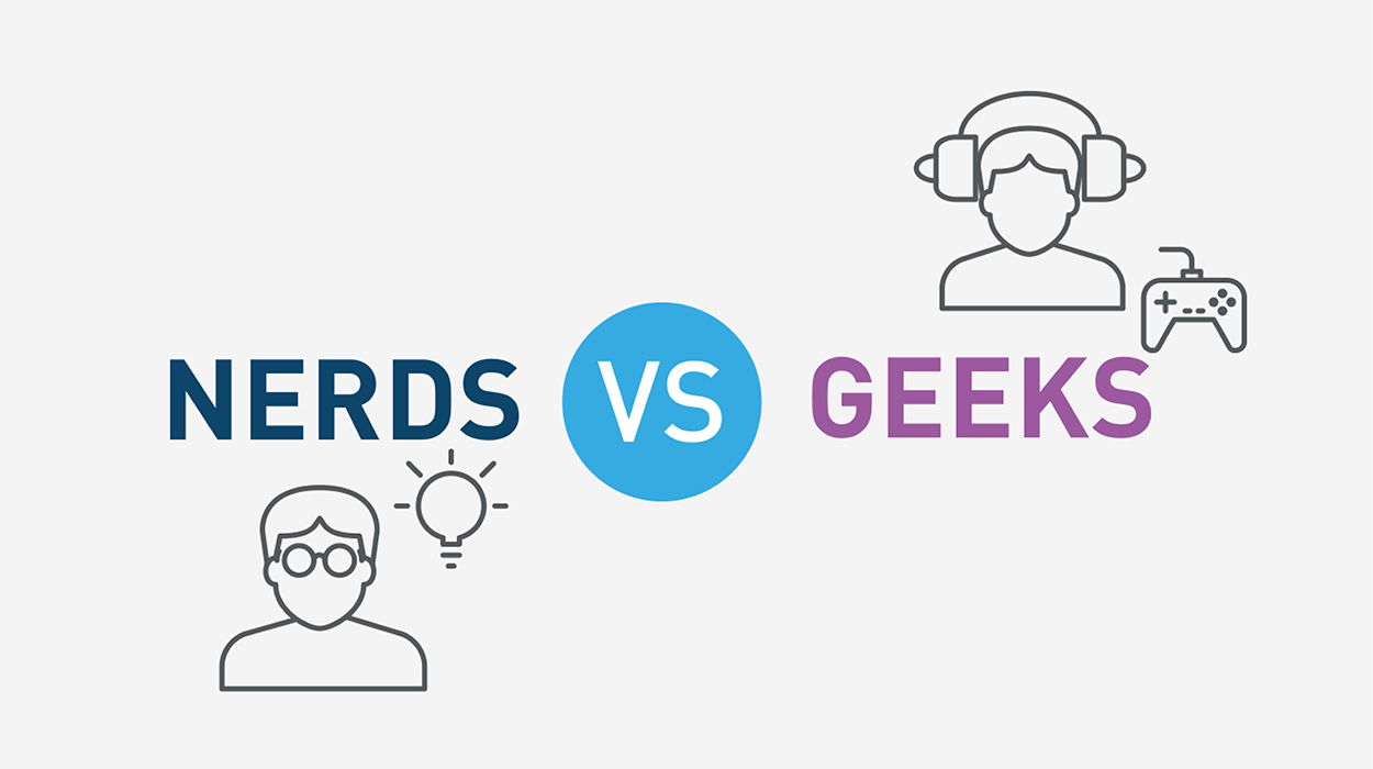 Nerds vs. Geeks